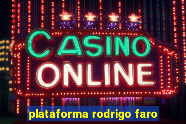 plataforma rodrigo faro